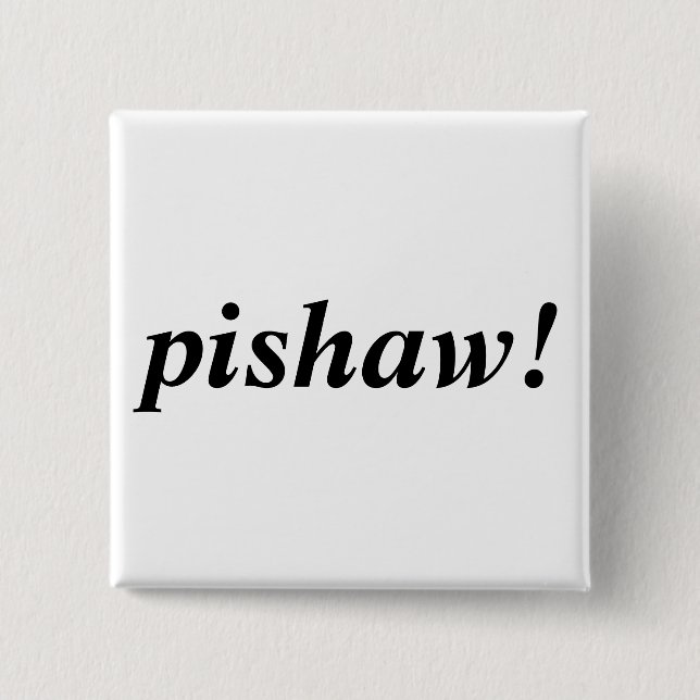 pishaw! button (Vorderseite)
