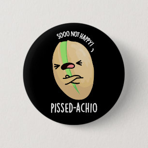 Pissed-achio Funny Pistachio Pun Dark BG Button