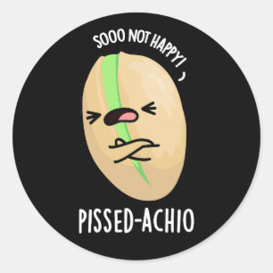 Pissed-achio Funny Pistachio Pun Dark BG Runder Aufkleber