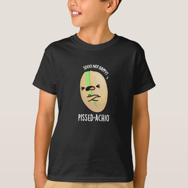 Pissed-achio Funny Pistachio Pun Dark BG T-Shirt (Vorderseite)