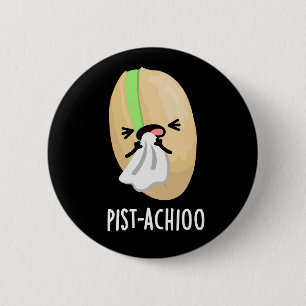 Pist-achioo Funny Pistachio Pun Dark BG Button