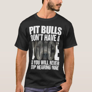 Pit Bulls bzw. Pitbull haben keine Stimme T-Shirt