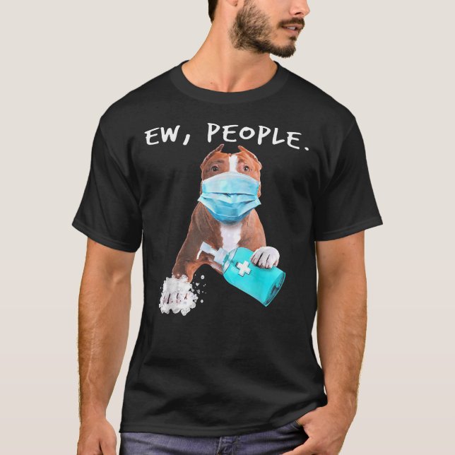 Pitbull Ew Leute, die eine Gesichtsmaske tragen T-Shirt (Vorderseite)