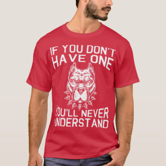 Pitbull-Hund, wenn Sie keinen Youll haben, nie unt T-Shirt