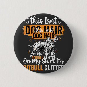 Pitbull-Hundehaar Glitter Lustiger Hund Button