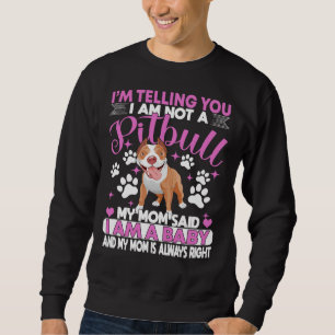 Pitbull Mama Ich sage dir, ich bin kein Pitbull Sweatshirt