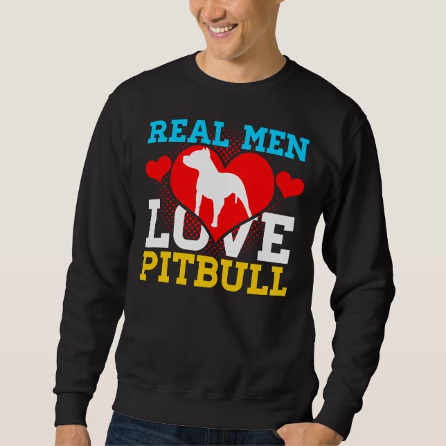 Pitbull Real Men Liebe Pitbull Sweatshirt (Vorderseite)