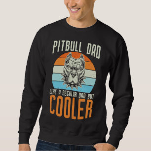 Pitbull Vater wie ein regelmäßiger Vater, aber Coo Sweatshirt