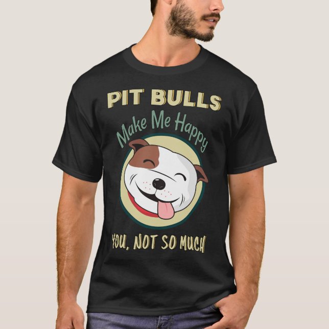 Pitbullen machen mich glücklich, dass nicht so vie T-Shirt (Vorderseite)