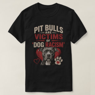 Pitbulls sind Opfer von Hund-Rassismus T-Shirt
