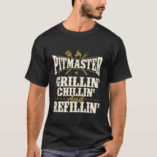 Pitmaster Grillin Chillin und Refillin - Grillen S T-Shirt