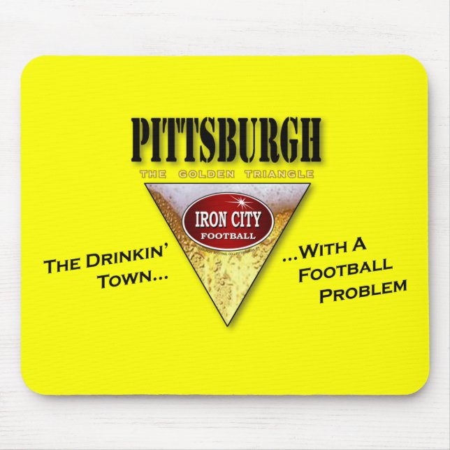 Pittsburgh Drinkin' Stadt mit einem Fußballproblem Mousepad (Vorne)
