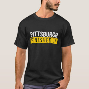 Pittsburgh hat es beendet T-Shirt