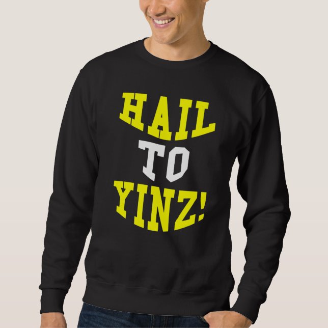 Pittsburgh Pennsylvania College Joke Hail To Yinz Sweatshirt (Vorderseite)