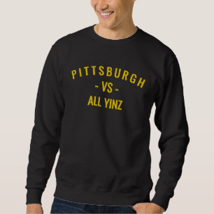 Pittsburgh V s All Yinz Sweatshirt