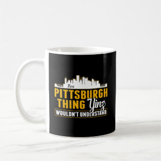 Pittsburgh Yinzer Pittsburghese Seine A Pittsburgh Kaffeetasse