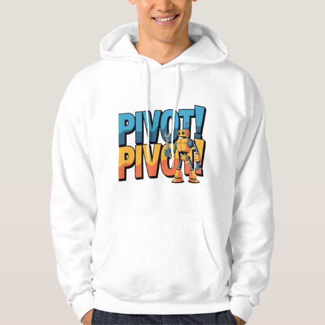 Pivot! Pivot! Robot Hoodie (Vorderseite)