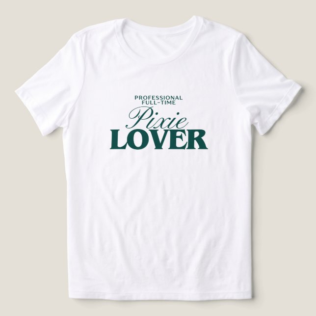 Pixie Hair Cut Appreciation Custom Graphic Tee (Design Vorderseite)