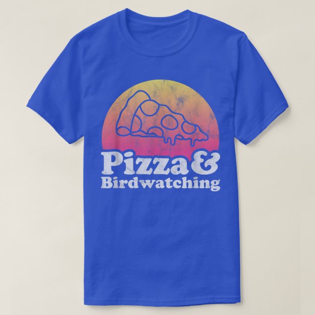 Pizza and Birdwatching  T-Shirt (Design vorne)