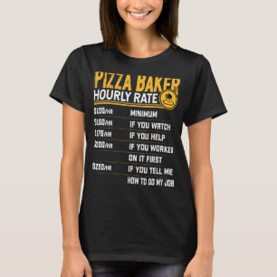 Pizza Baker Stundenpreis Pizza Baker Fast Food T-Shirt