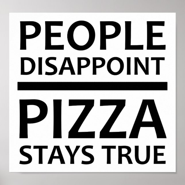 Pizza Bleibe True Funny Poster (Vorne)