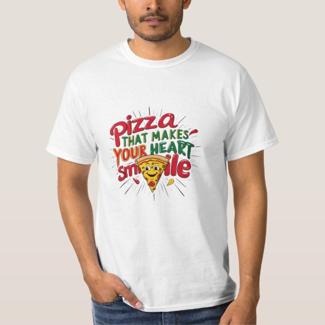 Pizza, die Ihr Herz zum Lächeln T - Shirt macht |  (Vorderseite)