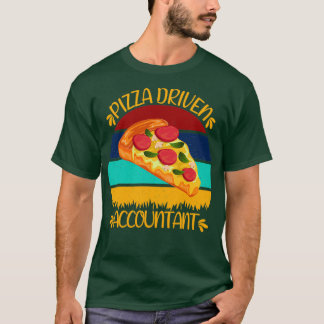Pizza Driven Accountant Funny Pizza Quotes T-Shirt