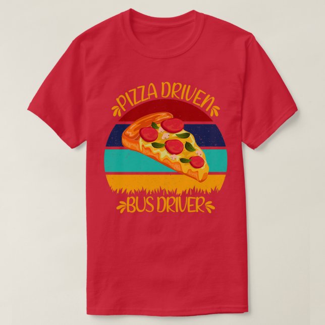 Pizza Driven Bus Fahrer Funny Pizza Quotes T-Shirt (Design vorne)