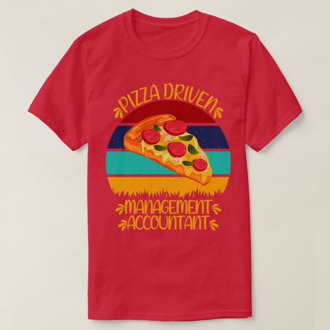 Pizza Driven Management Accountant Funny Pizza Quo T-Shirt (Design vorne)