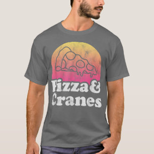Pizza et grues ou T-shirt grue