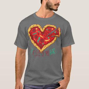 PIZZA HERZ Fastfood Pepperoni Nimm eine Scheibe vo T-Shirt