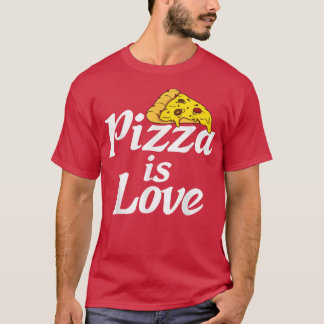 Pizza Is Love Snack Pizzalove Pizza 17483394 T-Shirt