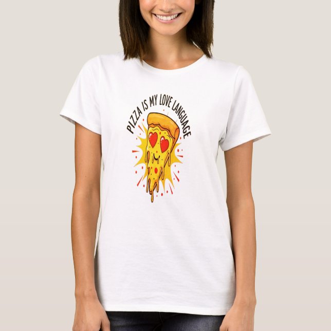 Pizza is My Love Language T-Shirt (Vorderseite)