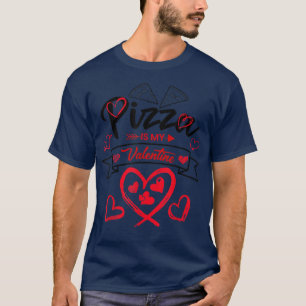 Pizza Is My Valentine Pizza with Hearts T T-Shirt