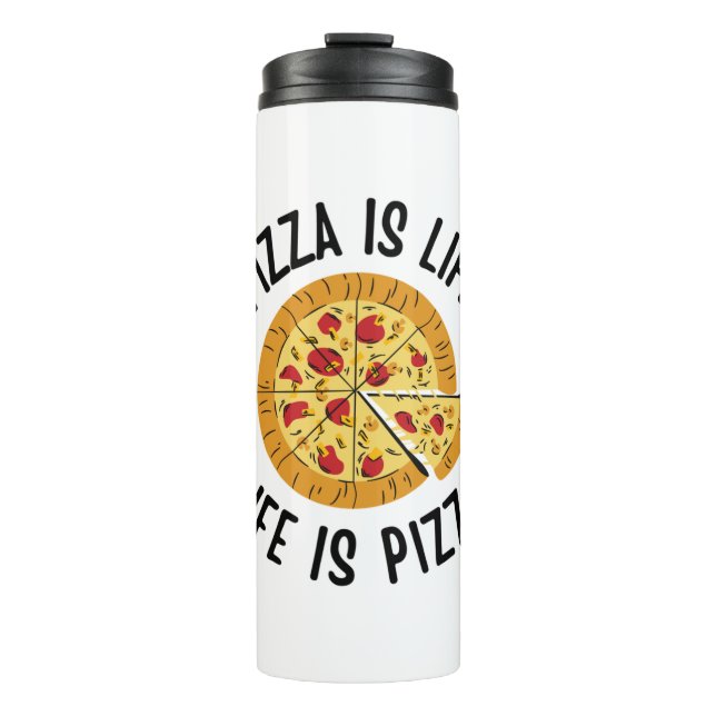 Pizza ist das Leben, wenn Pizza frisch ist Thermosbecher (Vorderseite)