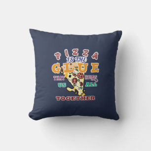 Pizza ist der Kleber, der uns alle zusammenhält Kissen