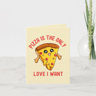 "Pizza Ist Die Einzige Liebe, Die Ich Will - Lusti Karte