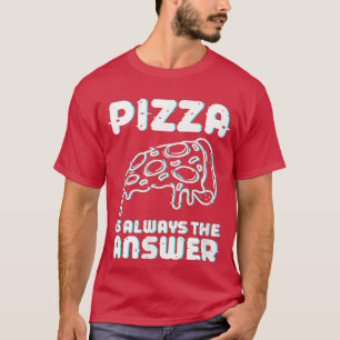 Pizza ist immer die Antwort auf Feinschmecker-Fres T-Shirt
