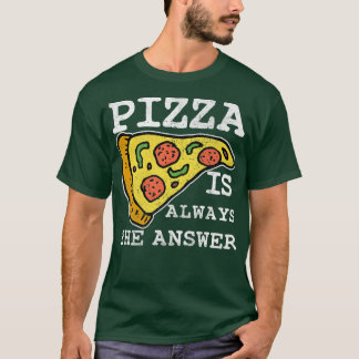 Pizza ist immer die Antwort des italienischen Koch T-Shirt
