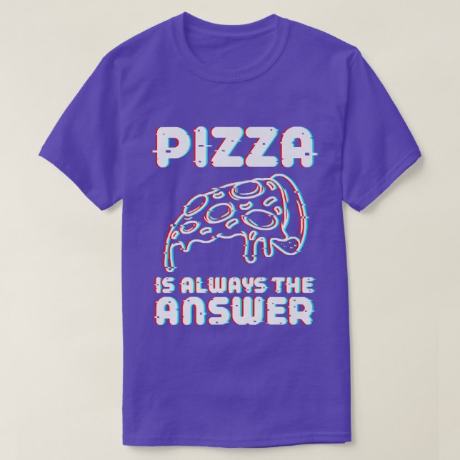 Pizza ist immer die Antwort Feinschmecker Food Lov T-Shirt (Design vorne)
