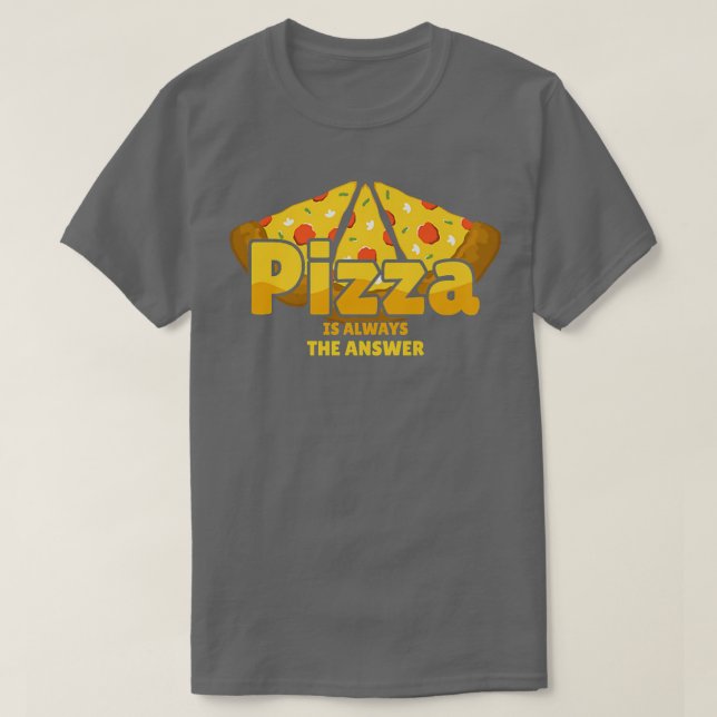 Pizza ist immer die Antwort Feinschmecker Food Lov T-Shirt (Design vorne)