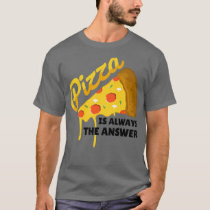 Pizza ist immer die Antwort Feinschmecker Food Lov T-Shirt