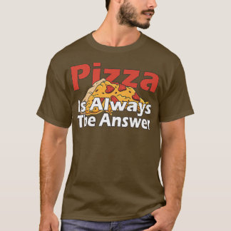 Pizza ist immer die Antwort Feinschmecker Food Lov T-Shirt
