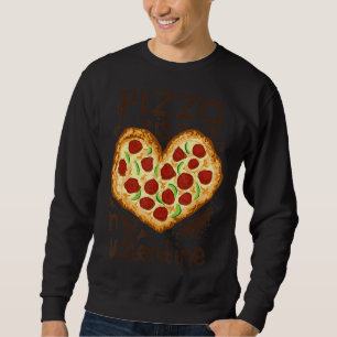 Pizza ist mein Valentin in Herzform Sweatshirt