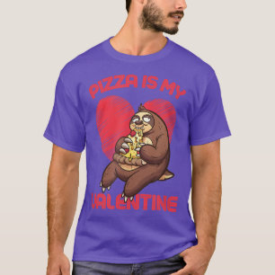 Pizza ist mein Valentine - Funny Sloth, der Pizza T-Shirt