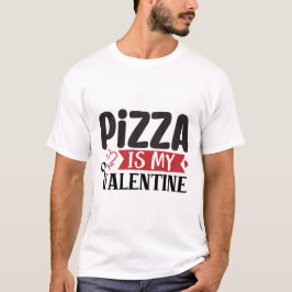 Pizza ist mein Valentinstag T - Shirt