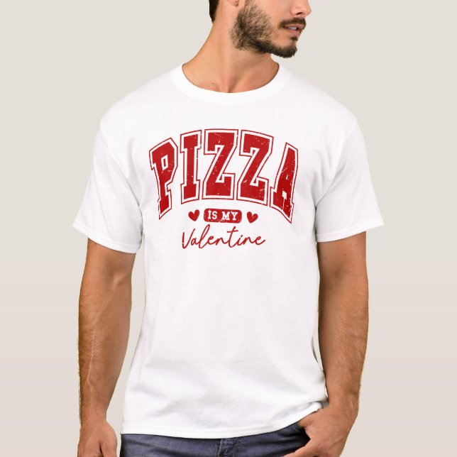 Pizza ist mein Valentinstag T - Shirt (Vorderseite)