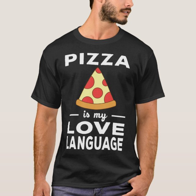 Pizza ist meine Liebe, die  spricht und Feinschmec T-Shirt (Vorderseite)