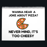 Pizza Joke Kalender<br><div class="desc">Cool, Comic, Love, Funny, Coupes, Vintage sports, Retro, Party, Cute, Christmas, Nerd, humor, Geek, Hipster</div>