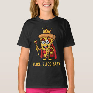 🍕 Pizza King T-Shirt - Slice Slice Baby